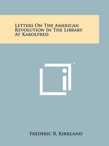 Cover image for Letters on the American Revolution in the Library at Karolfred