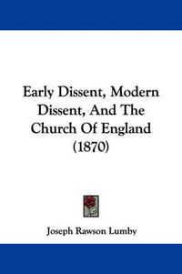 Cover image for Early Dissent, Modern Dissent, And The Church Of England (1870)