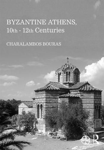 Cover image for Byzantine Athens, 10th-12th Centuries