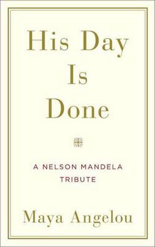 Cover image for His Day Is Done: A Nelson Mandela Tribute