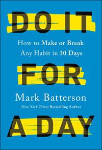 Cover image for Do it for a Day: How to Break or Build Any Habit in 40 Days