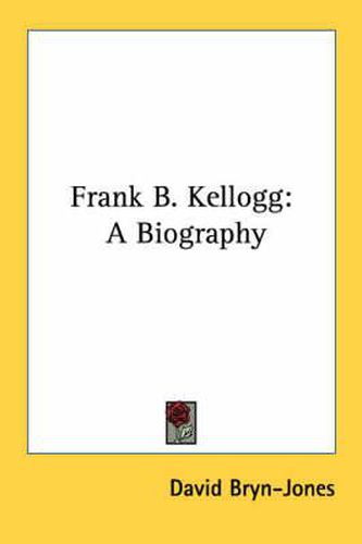 Cover image for Frank B. Kellogg: A Biography