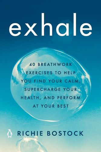 Cover image for Exhale: 40 Breathwork Exercises to Help You Find Your Calm, Supercharge Your Health, and Perform at Your Best