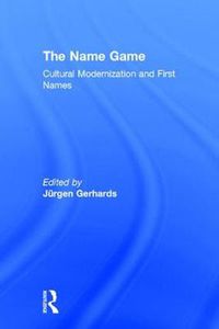 Cover image for The Name Game: Cultural Modernization and First Names