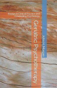 Cover image for Geriatric Psychotherapy: Essays in Clinical Practice and Counseling Psychology