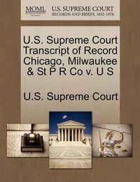 Cover image for U.S. Supreme Court Transcript of Record Chicago, Milwaukee & St P R Co V. U S