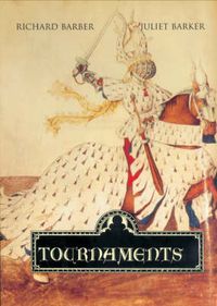 Cover image for Tournaments: Jousts, Chivalry and Pageants in the Middle Ages