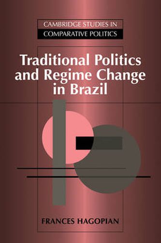 Cover image for Traditional Politics and Regime Change in Brazil