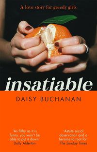 Cover image for Insatiable: 'A frank, funny account of 21st-century lust' Independent