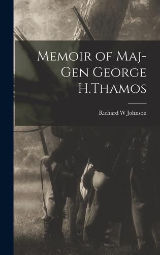 Memoir of Maj-Gen George H.Thamos