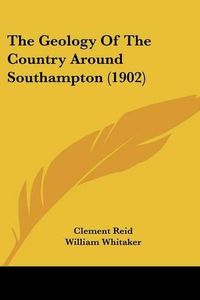 Cover image for The Geology of the Country Around Southampton (1902)