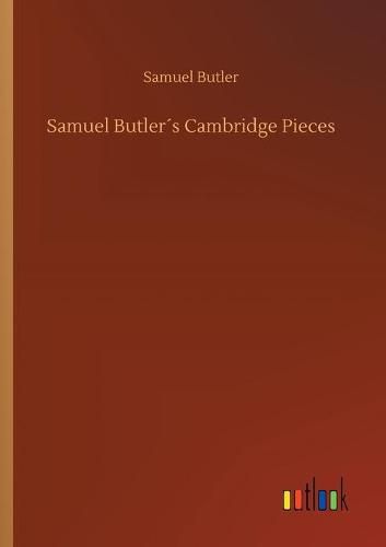 Samuel Butlers Cambridge Pieces