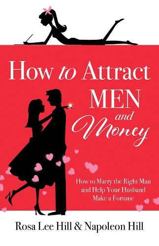 Cover image for How to Attract Men and Money: How to Marry the Right Man and Help Your Husband a Fortune