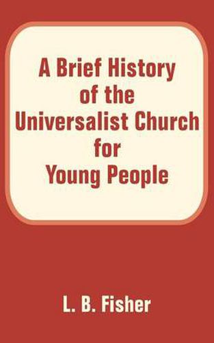 Cover image for A Brief History of the Universalist Church for Young People