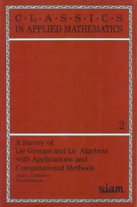 Cover image for A Survey of Lie Groups and Lie Algebra with Applications and Computational Methods