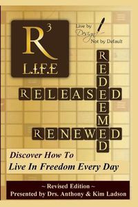 Cover image for Released, Redeemed, Renewed: Life: Living In FreedomEveryday