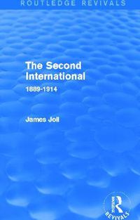 Cover image for The Second International (Routledge Revivals): 1889-1914