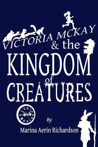 Cover image for Victoria McKay and the Kingdom of Creatures