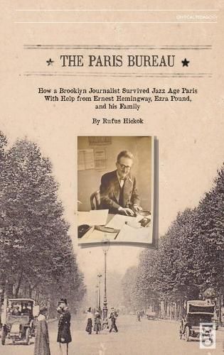 Cover image for The Paris Bureau: How a Brooklyn Journalist Survived Jazz Age Paris With Help from Ernest Hemingway, Ezra Pound, and his Family.