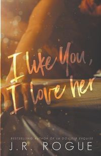 Cover image for I Like You, I Love Her