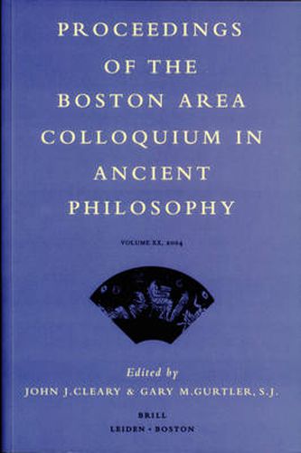 Proceedings of the Boston Area Colloquium in Ancient Philosophy: Volume XX (2004)