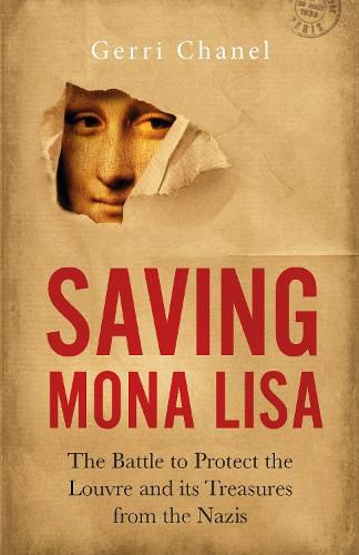 Cover image for Saving Mona Lisa: The Battle to Protect the Louvre and its Treasures from the Nazis