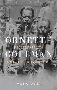 Cover image for Ornette Coleman: The Territory and the Adventure