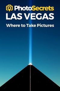 Cover image for Photosecrets Las Vegas: Where to Take Pictures: A Photographer's Guide to the Best Photography Spots
