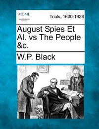 Cover image for August Spies et al. Vs the People &C.