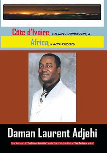 Cover image for Cote D Ivoire: Caught in Cross Fire, & Africa in Dire Straits