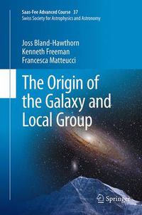 Cover image for The Origin of the Galaxy and Local Group: Saas-Fee Advanced Course 37 Swiss Society for Astrophysics and Astronomy