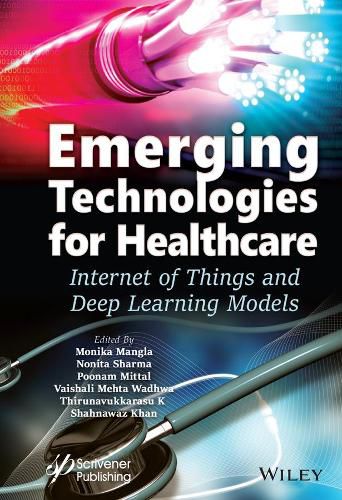 Emerging Technologies for Healthcare - Internet of Things and Deep Learning Models