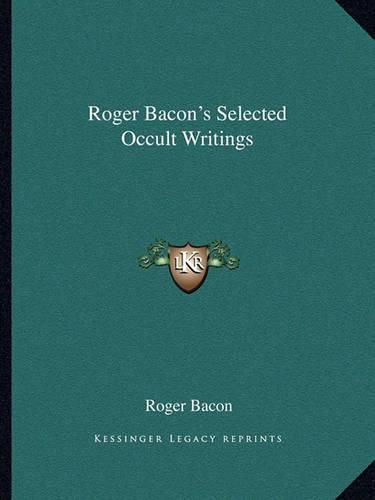 Roger Bacon's Selected Occult Writings