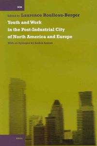 Cover image for Youth and Work in the Post-Industrial City of North America and Europe: With an Epilogue by Saskia Sassen