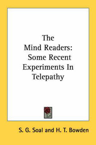 Cover image for The Mind Readers: Some Recent Experiments in Telepathy