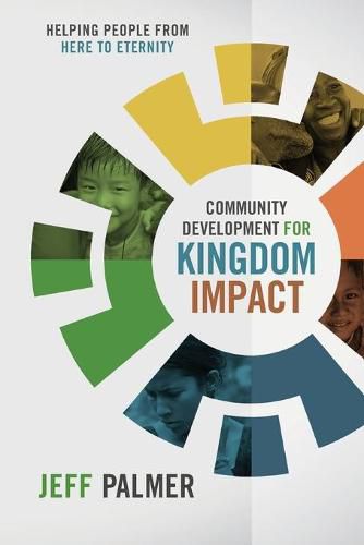 Cover image for Community Development for Kingdom Impact: Helping People from Here to Eternity