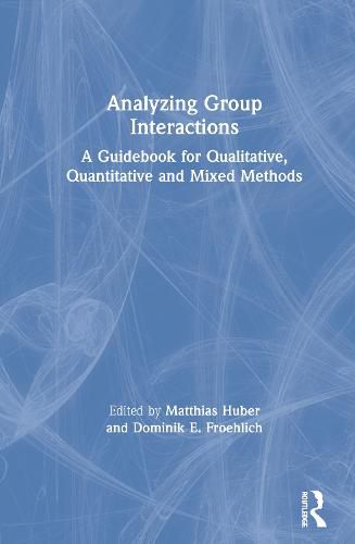 Cover image for Analyzing Group Interactions: A Guidebook for Qualitative, Quantitative and Mixed Methods