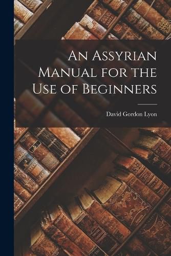 Cover image for An Assyrian Manual for the Use of Beginners