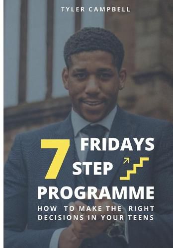 Cover image for FRIDAYS 7 Step Programme: How to Make The Right Decisions in Your Teens