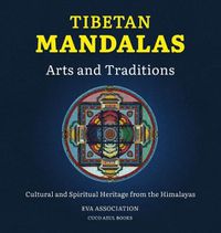 Cover image for Tibetan Mandalas, Arts and Traditions: Cultural and Spiritual Heritage from the Himalayas