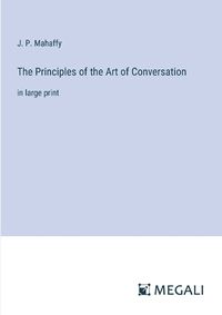 Cover image for The Principles of the Art of Conversation