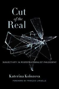 Cover image for Cut of the Real: Subjectivity in Poststructuralist Philosophy