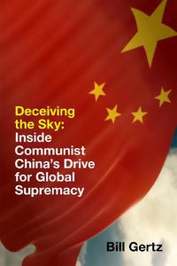 Cover image for Deceiving the Sky: Inside Communist China's Drive for Global Supremacy