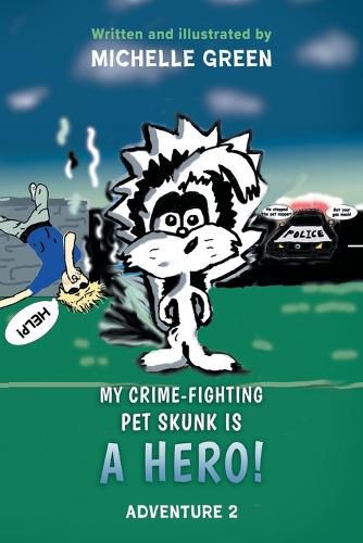 Cover image for My Crime-Fighting Pet Skunk is a Hero!