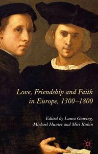 Cover image for Love, Friendship and Faith in Europe, 1300-1800