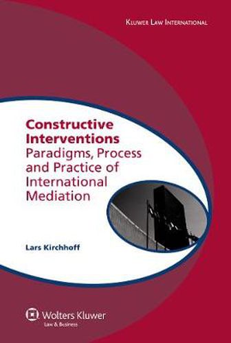 Cover image for Constructive Interventions: Paradigms, Process and Practice of International Mediation