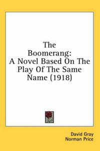 Cover image for The Boomerang: A Novel Based on the Play of the Same Name (1918)