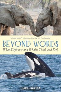 Cover image for Beyond Words: What Elephants and Whales Think and Feel (A Young Reader's Adaptation)