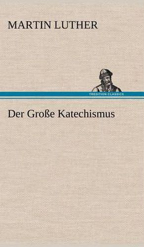 Cover image for Der Grosse Katechismus