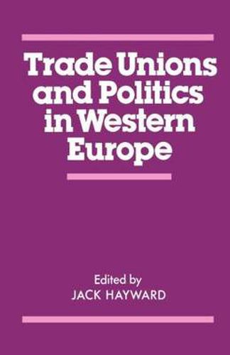 Cover image for Trade Unions and Politics in Western Europe